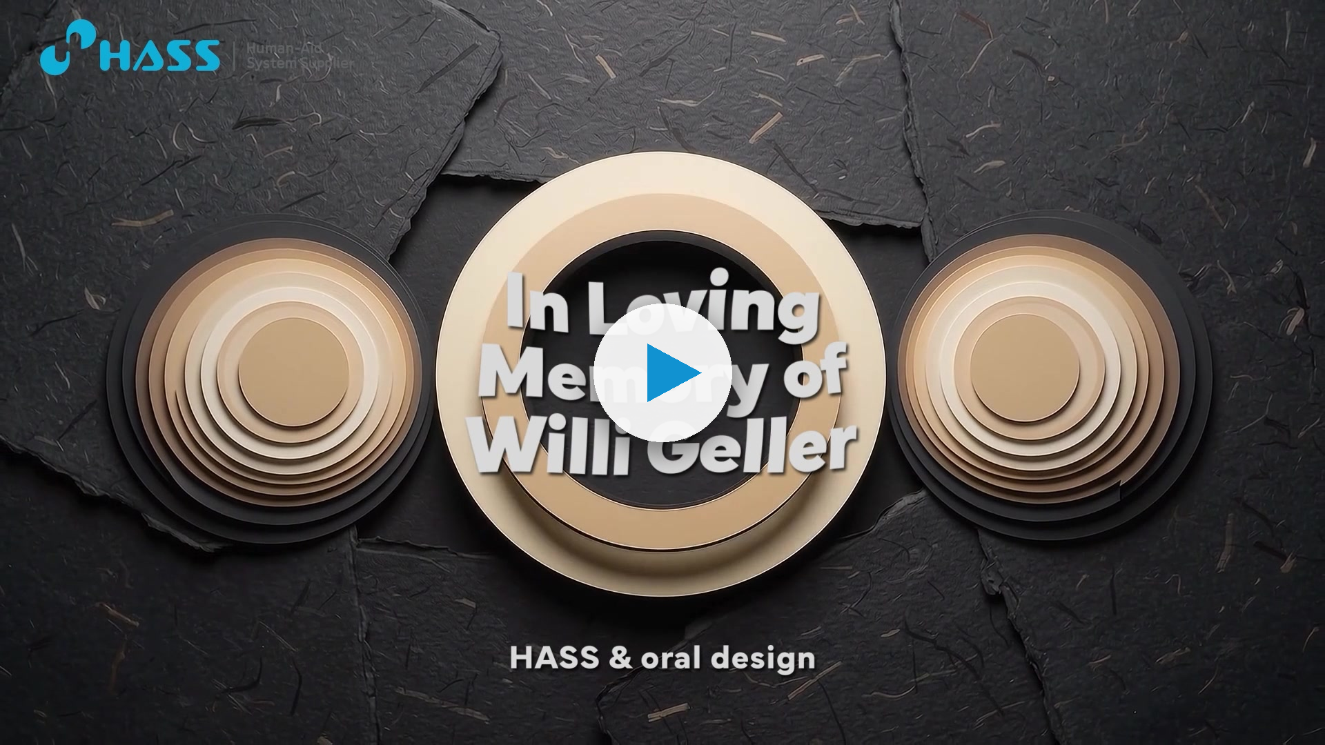 In Loving Memory of Willi Geller, HASS and oral design tribute video, click to play